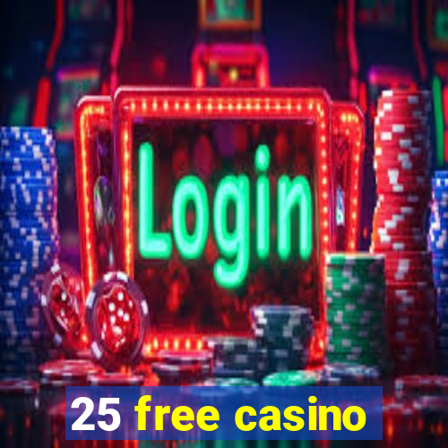 25 free casino