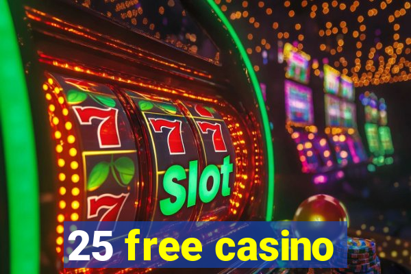 25 free casino