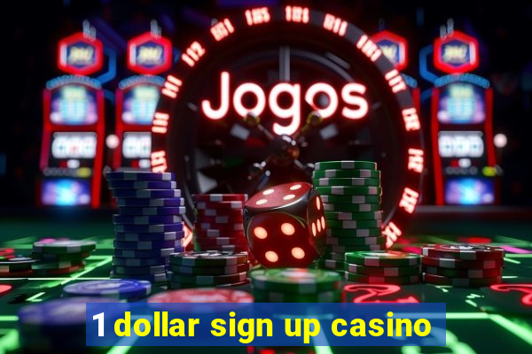 1 dollar sign up casino