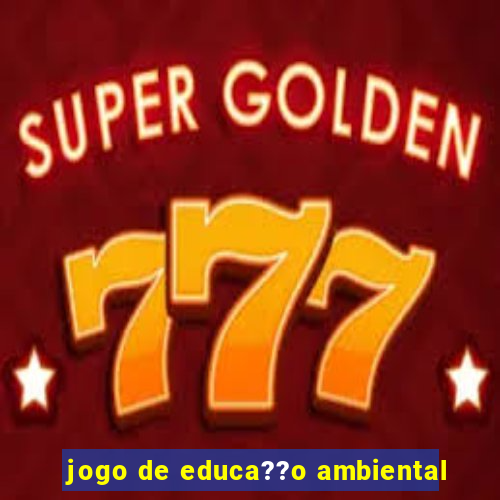 jogo de educa??o ambiental