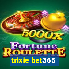 trixie bet365