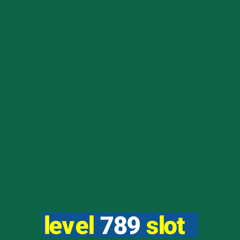 level 789 slot