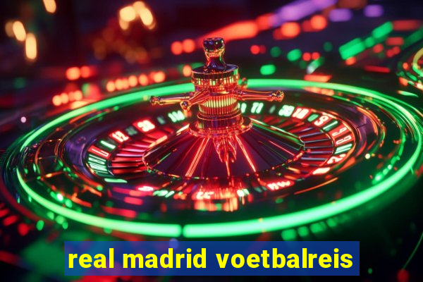 real madrid voetbalreis