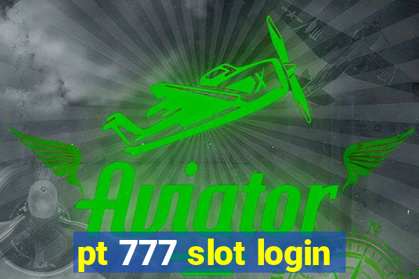 pt 777 slot login