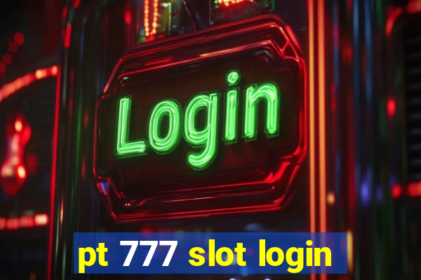 pt 777 slot login