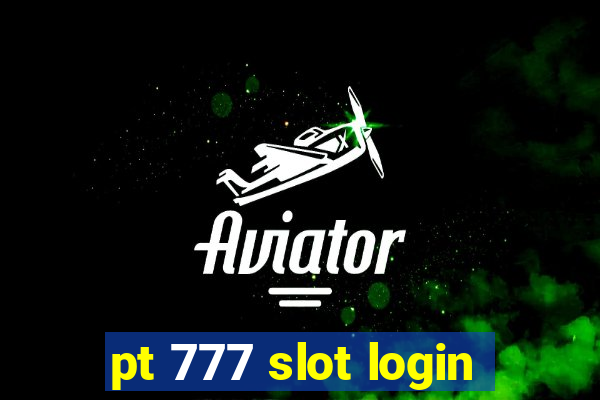 pt 777 slot login