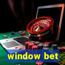 window bet