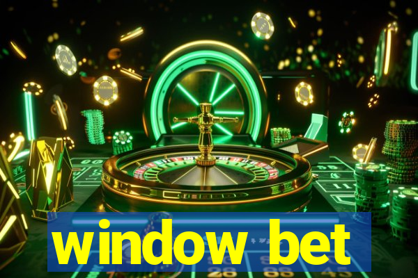 window bet