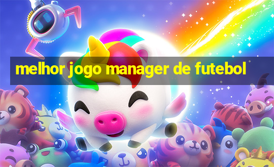 melhor jogo manager de futebol