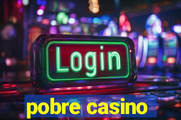 pobre casino