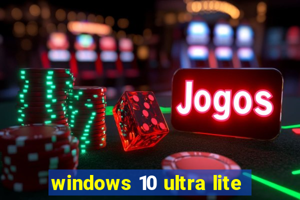 windows 10 ultra lite