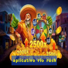 aplicativo rio rush paga mesmo