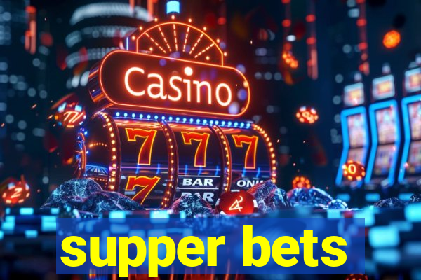 supper bets