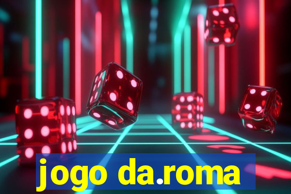 jogo da.roma