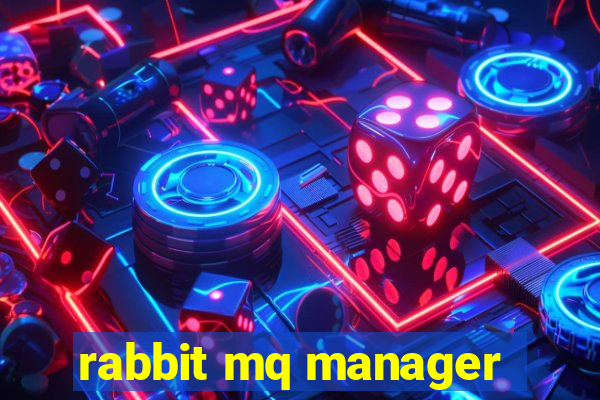 rabbit mq manager