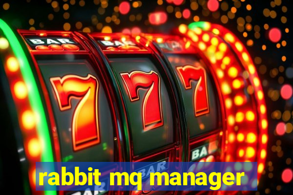 rabbit mq manager