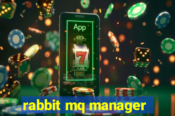 rabbit mq manager