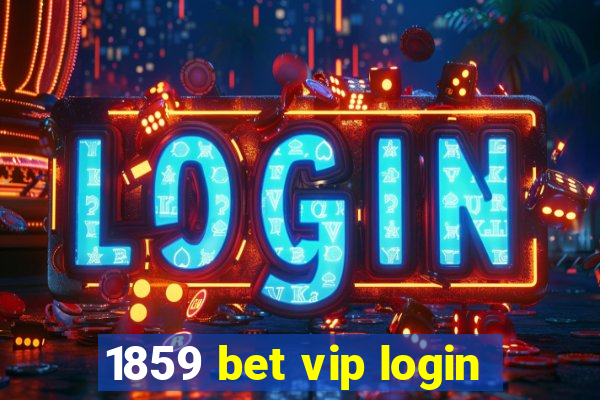 1859 bet vip login