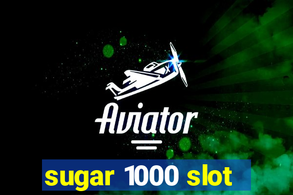 sugar 1000 slot