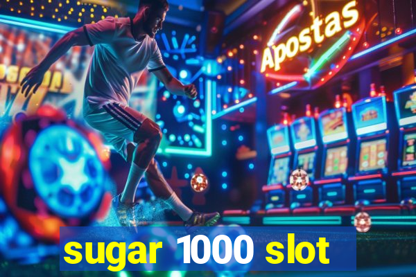 sugar 1000 slot