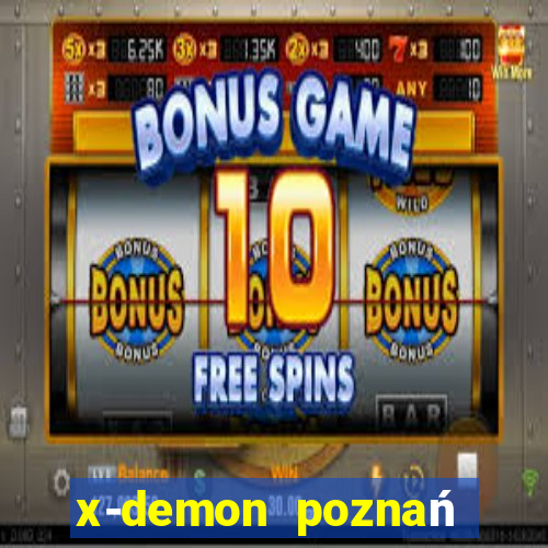 x-demon poznań cena biletu