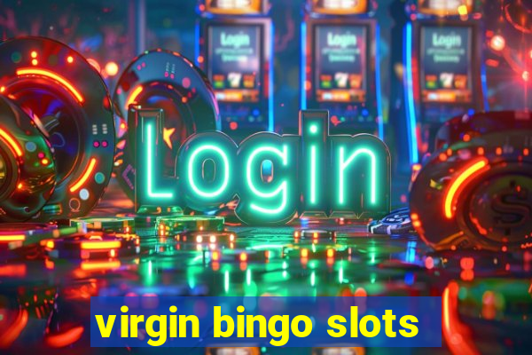 virgin bingo slots