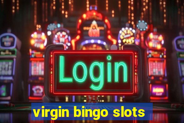 virgin bingo slots