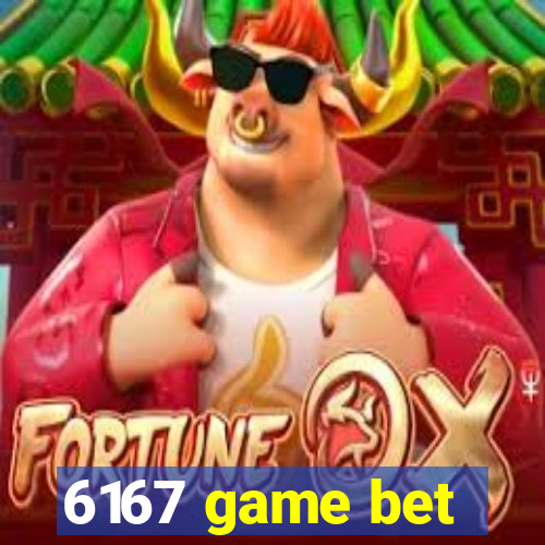 6167 game bet