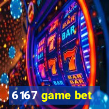 6167 game bet