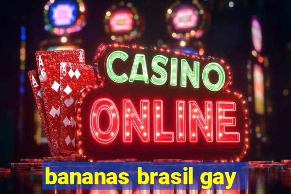 bananas brasil gay