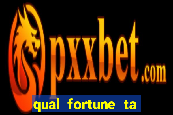 qual fortune ta pagando agora