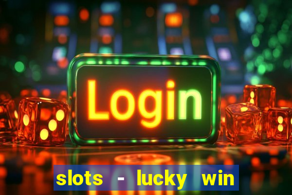 slots - lucky win casino games