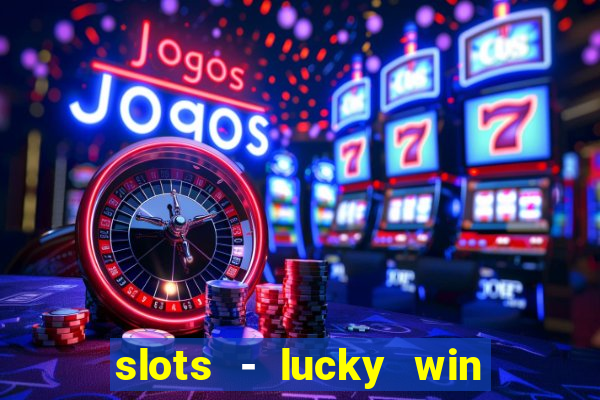 slots - lucky win casino games