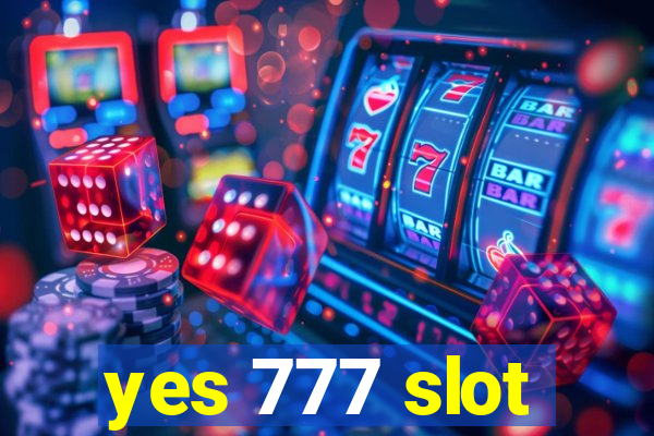 yes 777 slot