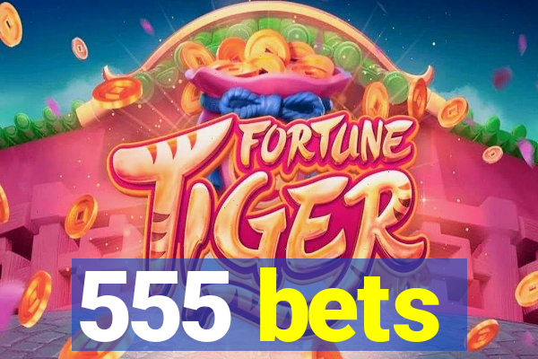 555 bets