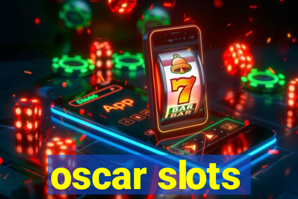 oscar slots