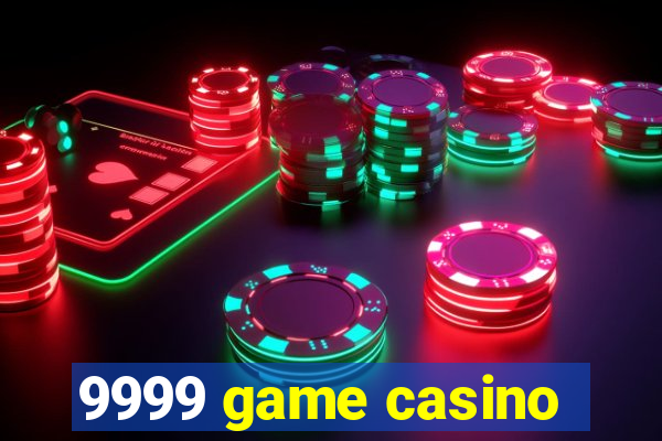 9999 game casino