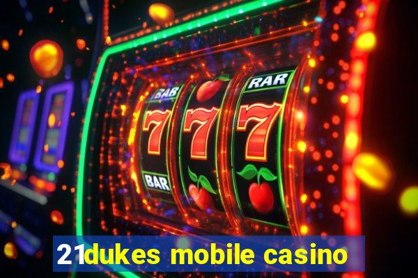 21dukes mobile casino