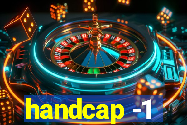 handcap -1