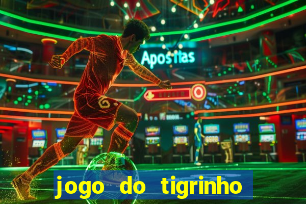 jogo do tigrinho rodadas gr谩tis