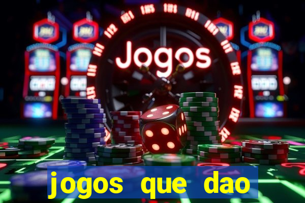 jogos que dao muito dinheiro