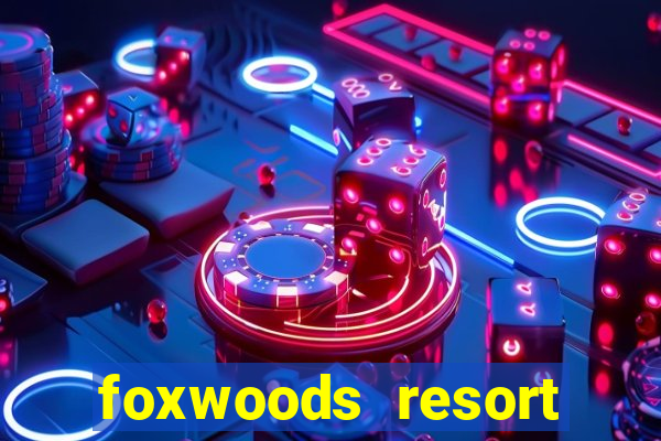 foxwoods resort casino ledyard connecticut