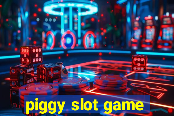 piggy slot game