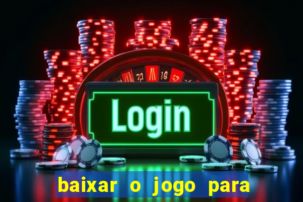 baixar o jogo para ganhar dinheiro