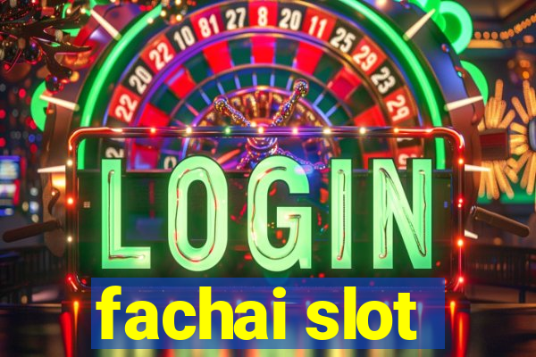 fachai slot