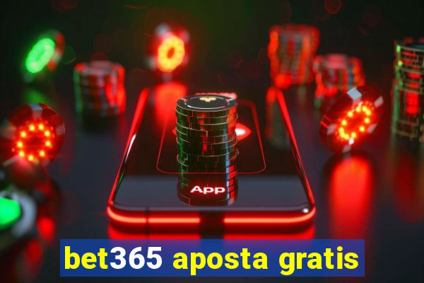 bet365 aposta gratis