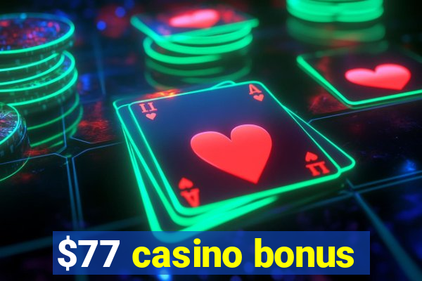 $77 casino bonus