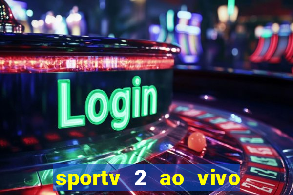 sportv 2 ao vivo mega canal