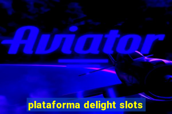 plataforma delight slots