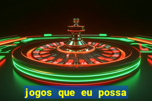 jogos que eu possa ganhar dinheiro